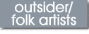 Outsider/Folk Artists
